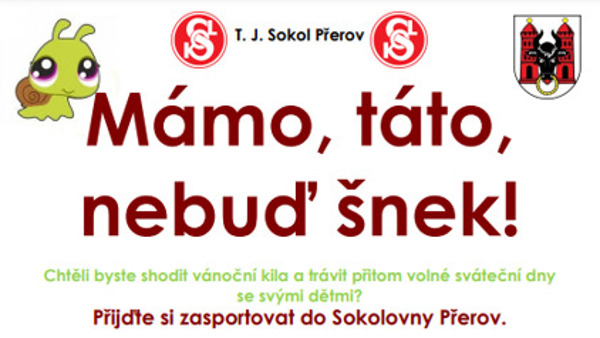 Mámo, táto, nebuď šnek!