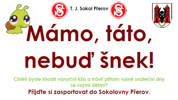 Mámo, táto, nebuď šnek!