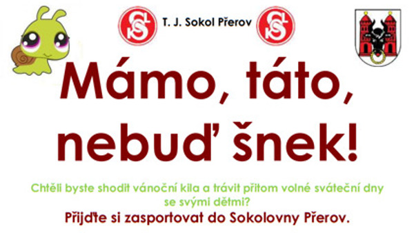 Mámo, táto, nebuď šnek!